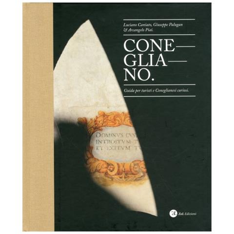 Luciano Caniato - Conegliano. Guida per turisti e coneglianesi curiosi - Foto 2