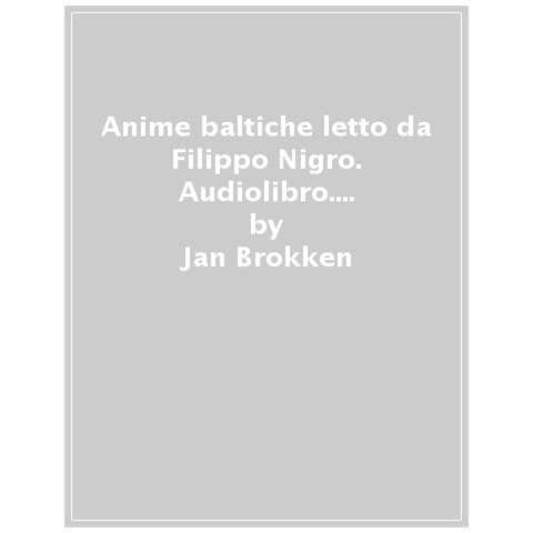 Jan Brokken - Anime Baltiche Letto Da Filippo Nigro. Audiolibro. Cd Audio Formato Mp3. Ediz. Integrale - Foto 1