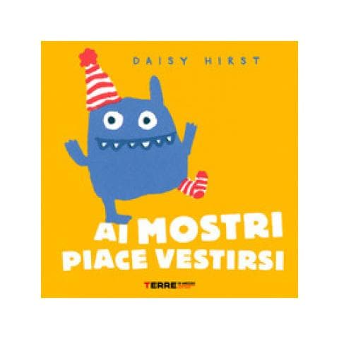 Daisy Hirst - Ai Mostri Piace Vestirsi. Ediz. A Colori - Foto 1