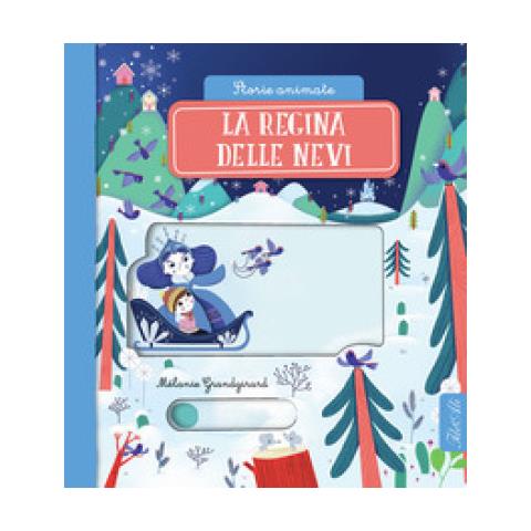 Mélanie Grandgirard - La Regina Delle Nevi. Storie Animate. Ediz. A Colori - Foto 1