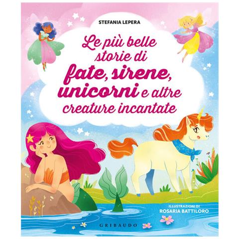 Stefania Lepera - Le più belle storie di fate, sirene, unicorni e altre creature incantate - Foto 2
