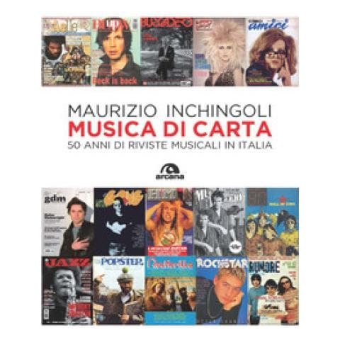 Maurizio Inchingoli - Musica Di Carta. 50 Anni Di Riviste Musicali In Italia - Foto 1