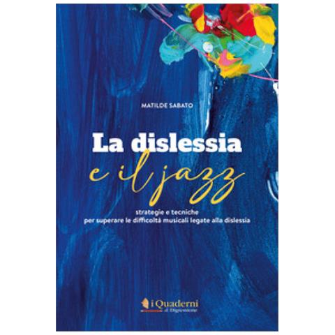 Matilde Sabato - La Dislessia E Il Jazz. Strategie E Tecniche Per Superare Le Difficoltà Musicali Legate Alla Dislessia. Con Cd-audio - Foto 1