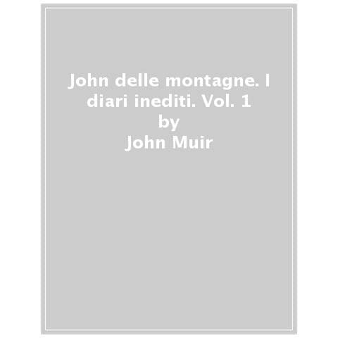 John Muir - John Delle Montagne. I Diari Inediti. Vol. 1 - Foto 1