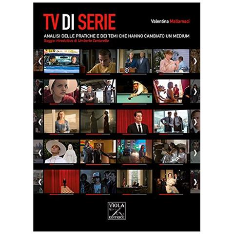Valentina Mallamaci - TV di serie. Analisi delle pratiche e dei temi che hanno cambiato il medium - Foto 1