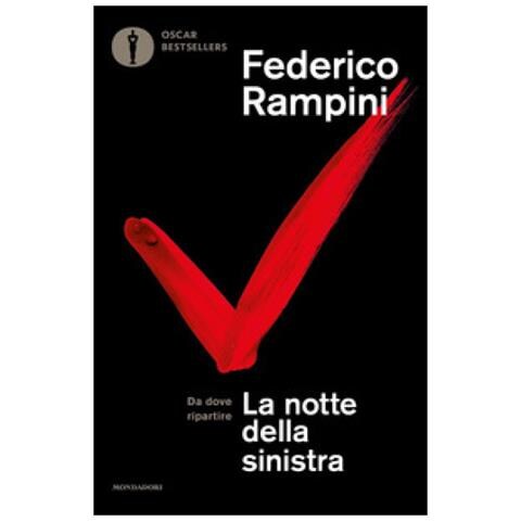 Federico Rampini - La Notte Della Sinistra. Da Dove Ripartire. Nuova Ediz. - Foto 1