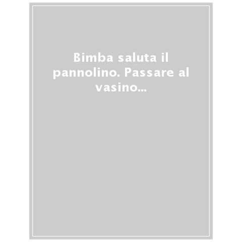 Barbara Franco - Bimba saluta il pannolino. Passare al vasino in modo semplice e naturale. Ediz. a colori - Foto 1