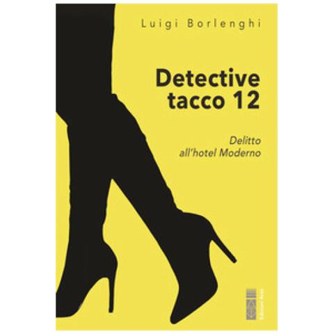 Luigi Borlenghi - Detective Tacco 12 - Foto 1