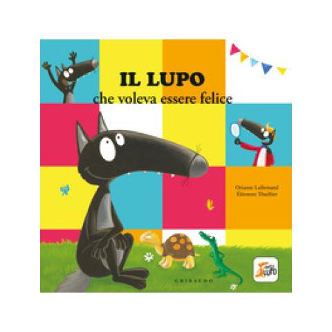 Orianne Lallemand - Il Lupo Che Voleva Essere Felice. Amico Lupo. Ediz. A Colori - Foto 1