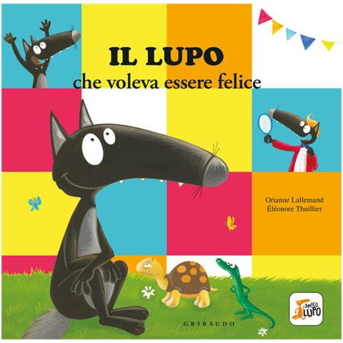Orianne Lallemand - Il Lupo Che Voleva Essere Felice. Amico Lupo. Ediz. A Colori - Foto 2