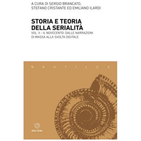 Sergio Brancato - Storia e teoria della serialità. Vol. 2: Il Novecento: dalle narrazioni di massa alla svolta digitale - Foto 1