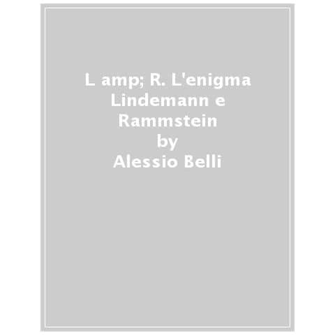 Alessio Belli - L &. R. L'enigma Lindemann E Rammstein. Nuova Ediz. - Foto 1