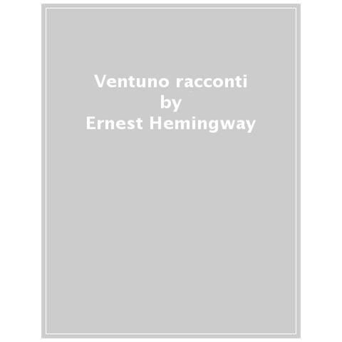 Ernest Hemingway - Ventuno Racconti - Foto 1