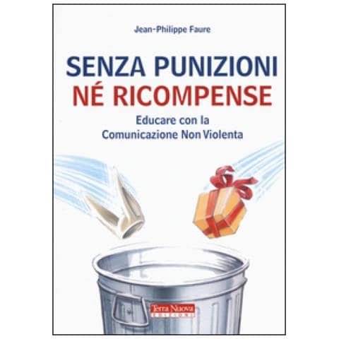 Jean-Philippe Faure - Senza punizioni né ricompense. Educare con la comunicazione non violenta - Foto 2