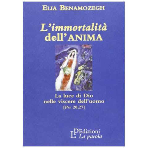 Elia Benamozegh - L'immortalità dell'anima. La luce di Dio nelle viscere dell'uomo (Prv 20,27) - Foto 1