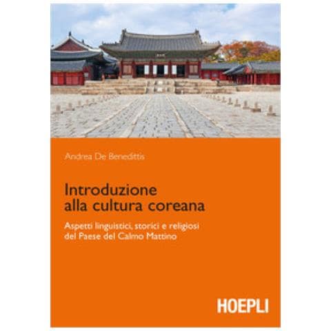 Andrea De Benedittis - Introduzione alla cultura coreana. Aspetti linguistici, storici e religiosi del Paese del Calmo mattino - Foto 1