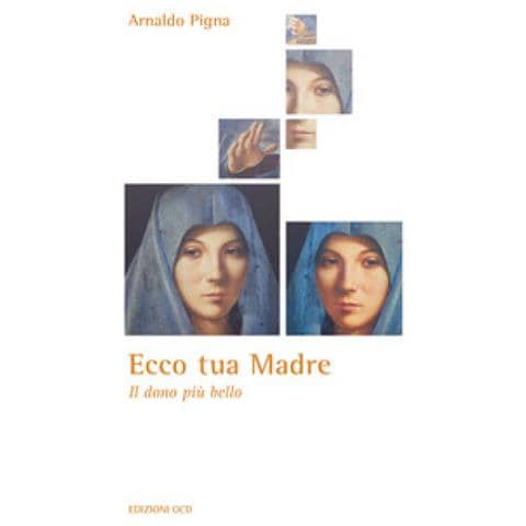 Arnaldo Pigna - Ecco Tua Madre. Il Dono Più Bello - Foto 1