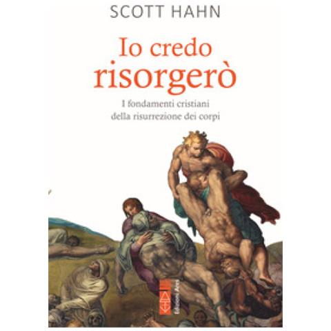 Scott Hahn - Io Credo Risorgerò. I Fondamenti Cristiani Della Morte E Della Risurrezione Dei Corpi - Foto 1