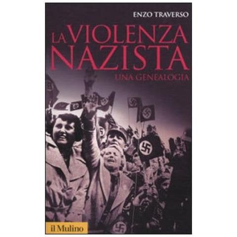 Enzo Traverso - La violenza nazista. Una genealogia - Foto 2