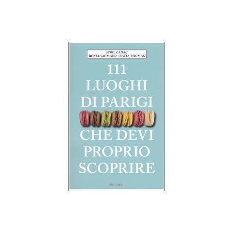Sybil Canac - 111 luoghi di Parigi che devi proprio scoprire - Foto 1