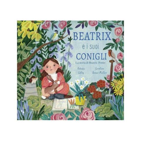 Rebecca Colby - Beatrix E I Suoi Conigli. La Storia Di Beatrix Potter. Ediz. A Colori - Foto 1