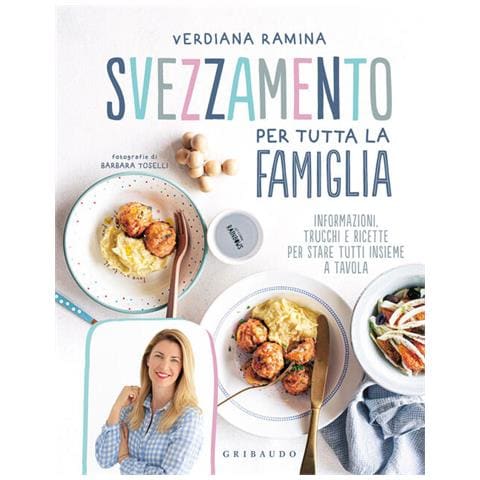 Verdiana Ramina - Svezzamento Per Tutta La Famiglia. Informazioni, Trucchi E Ricette Per Stare Tutti Insieme A Tavola - Foto 3