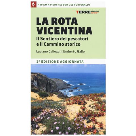 Luciano Callegari - La Rota Vicentina. Il sentiero dei pescatori e il cammino storico - Foto 1