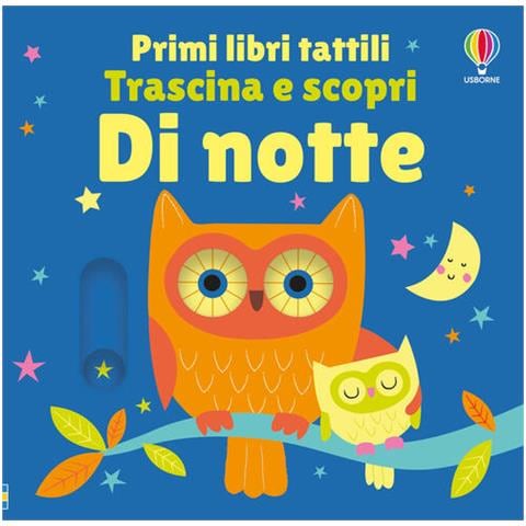 Fiona Watt - Di notte. Primi libri tattili. Trascina e scopri. Ediz. illustrata - Foto 1
