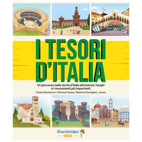 Cinzia Mascheroni - I tesori d'Italia. Un percorso nella storia d'Italia attraverso i luoghi e i monumenti più importanti. Ediz. a colori - Foto 1