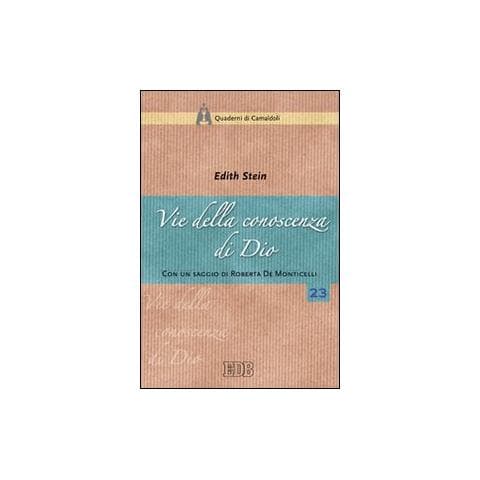 Edith Stein - Vie della conoscenza di Dio. «La teologia simbolica» dell'Areopagita e i suoi presupposti nella realtà - Foto 1