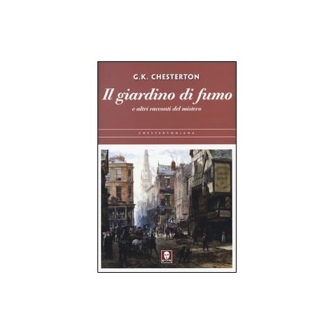 Gilbert Keith Chesterton - Il giardino di fumo e altri racconti del mistero - Foto 2