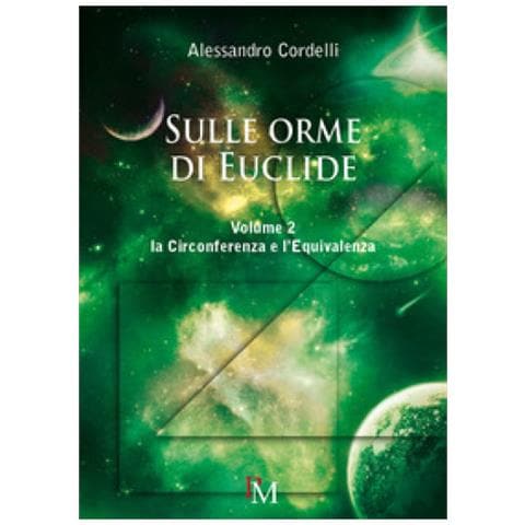 Alessandro Cordelli - Sulle Orme Di Euclide. 2: La Circonferenza E L'equivalenza - Foto 1