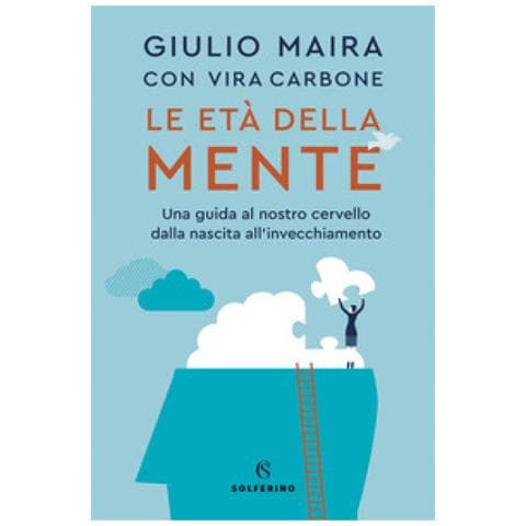 Giulio Maira - Le età della mente. Una guida al nostro cervello, dalla nascita all'invecchiamento - Foto 2