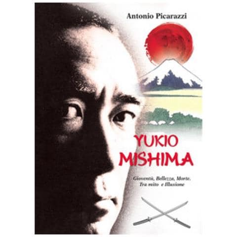 Antonio Picarazzi - Yukio Mishima. Gioventù, Bellezza, Morte Tra Mito E Illusione - Foto 1