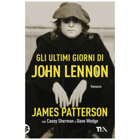 James Patterson - Gli ultimi giorni di John Lennon - Foto 1