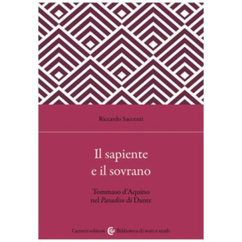 Riccardo Saccenti - Il Sapiente E Il Sovrano. Tommaso D'aquino Nel Paradiso Di Dante - Foto 1