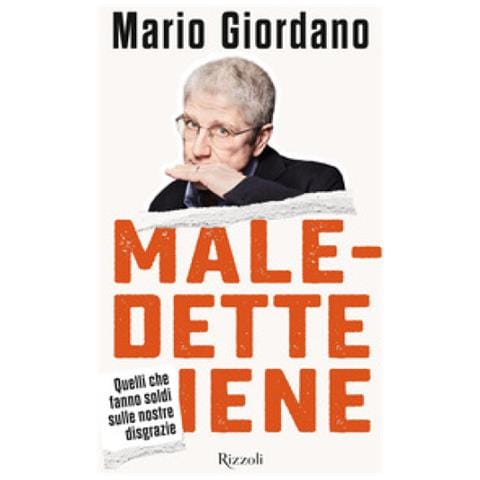 Mario Giordano - Maledette Iene. Quelli Che Fanno Soldi Sulle Nostre Disgrazie - Foto 1