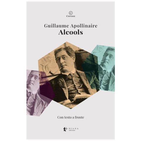 Guillaume Apollinaire - Alcools. Testo Francese A Fronte. Ediz. Bilingue - Foto 1