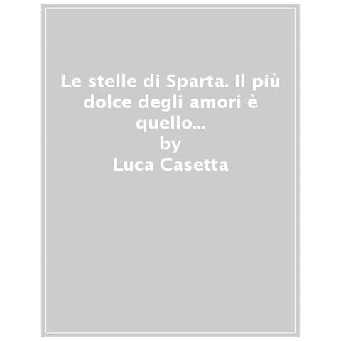 Luca Casetta - Le Stelle Di Sparta - Foto 1