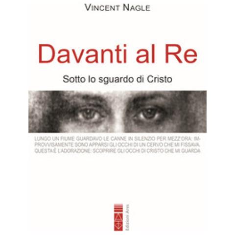 Vincent Nagle - Davanti Al Re. Sotto Lo Sguardo Di Cristo - Foto 1