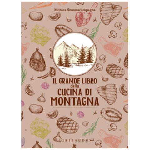 Monica Sommacampagna - Il Grande Libro Della Cucina Di Montagna - Foto 1