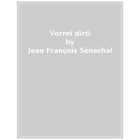 Jean-François Sénéchal - Vorrei dirti - Foto 1
