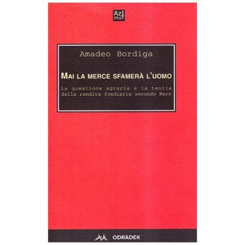 Mai la merce sfamerà l'uomo. La questione agraria e la teoria della rendita fondiaria secondo Marx - Foto 1