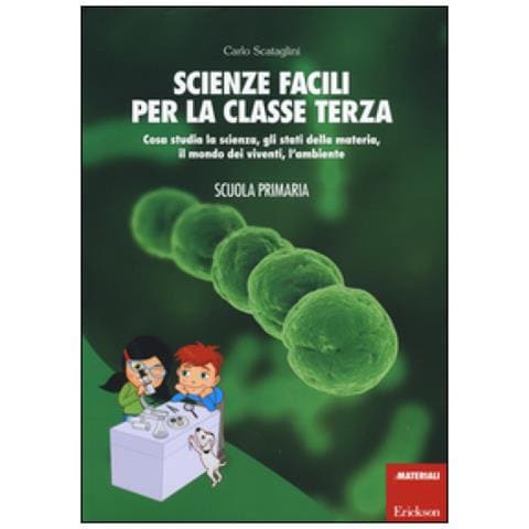 Carlo Scataglini - Scienze Facili Per La Classe Terza. Cosa Studia La Scienza, Gli Stati Della Materia, Il Mondo Dei Viventi, L'ambiente. Scuola Primaria. Con Aggiornamento Online - Foto 1