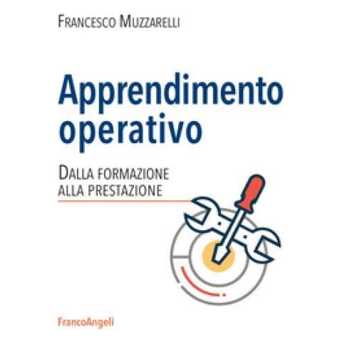 Francesco Muzzarelli - Apprendimento Operativo. Dalla Formazione Alla Prestazione - Foto 1