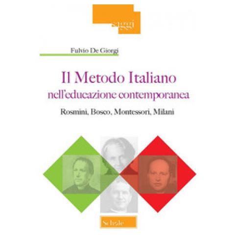 Fulvio De Giorgi - Il Metodo Italiano Nell'educazione Contemporanea. Rosmini, Bosco, Montessori, Milani - Foto 2