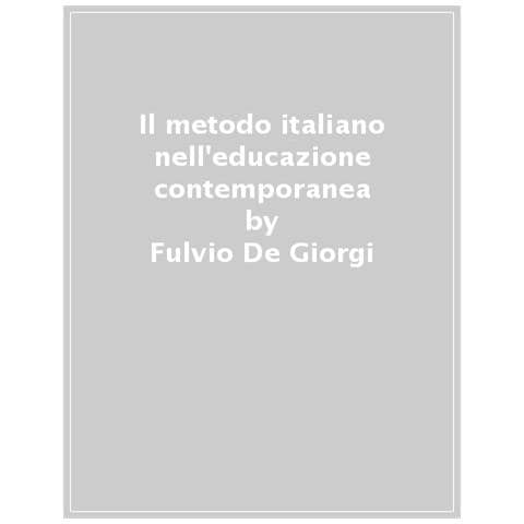Fulvio De Giorgi - Il Metodo Italiano Nell'educazione Contemporanea. Rosmini, Bosco, Montessori, Milani - Foto 1