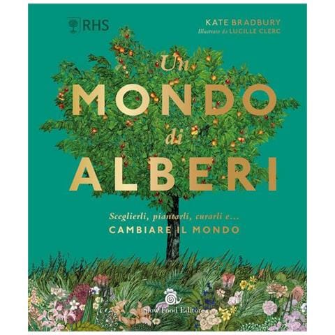 Kate Bradbury - Un mondo di alberi. Sceglierli, piantarli, curarli e... cambiare il mondo - Foto 1