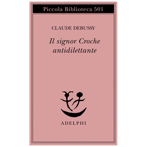 Claude Debussy - Il signor Croche antidilettante - Foto 1