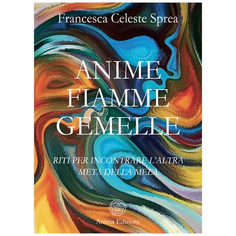 Celeste - Anime fiamme gemelle. Riti per incontrare l’altra metà della mela - Foto 1